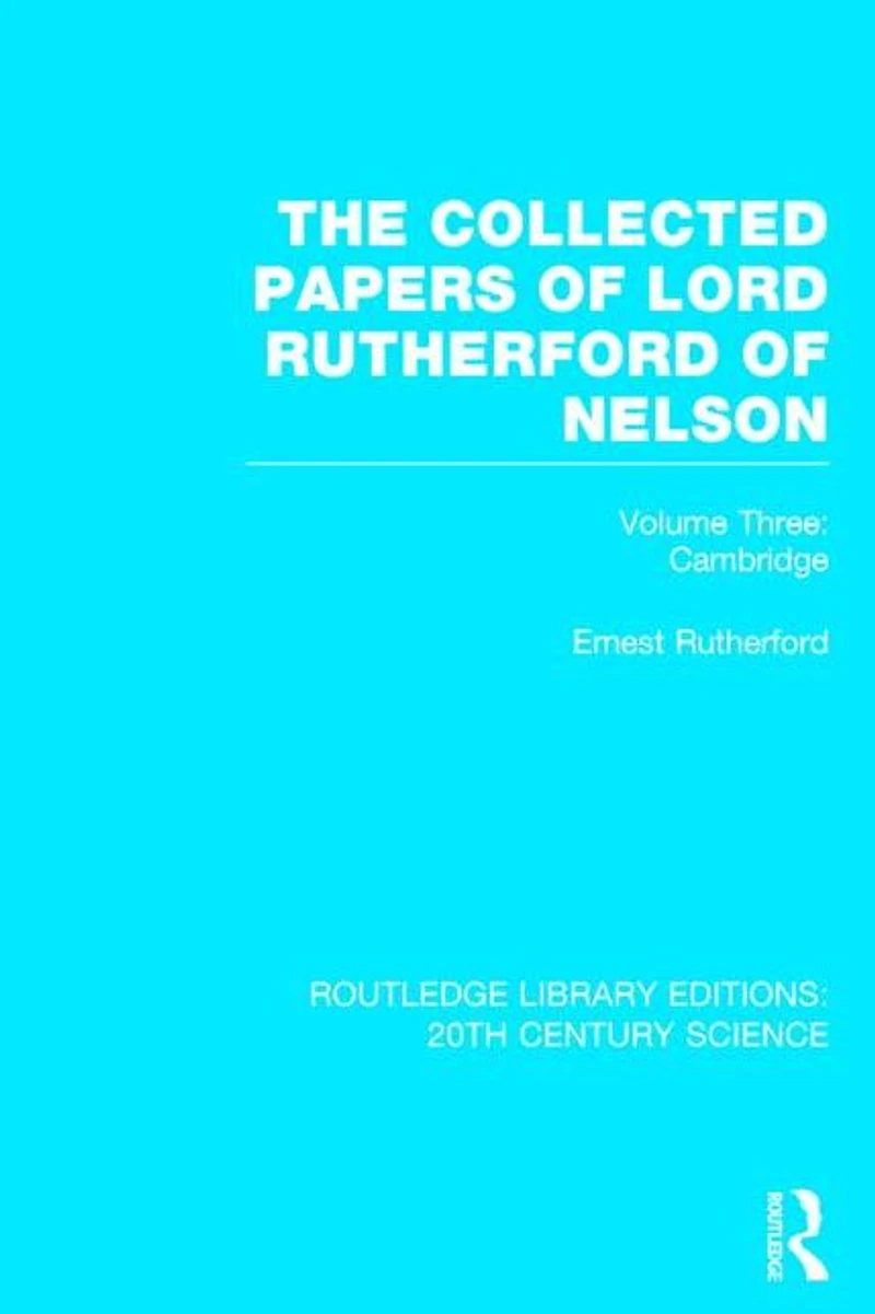 The Collected Papers of Lord Rutherford Nelson: Volume 3