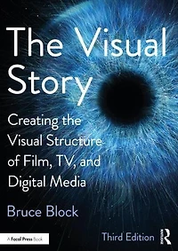 the Visual Story: Creating Structure of Film, TV, and Digital Media