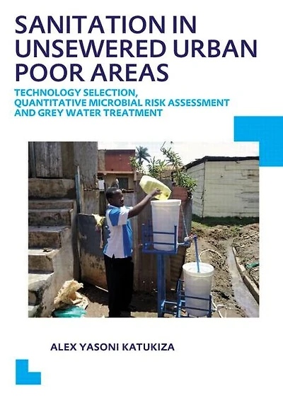 Sanitation in Unsewered Urban Poor Areas: Technology Selection, Quantitative Microbial Risk Assessment and Grey Water Treatment
