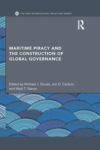 Maritime Piracy and the Construction of Global Governance