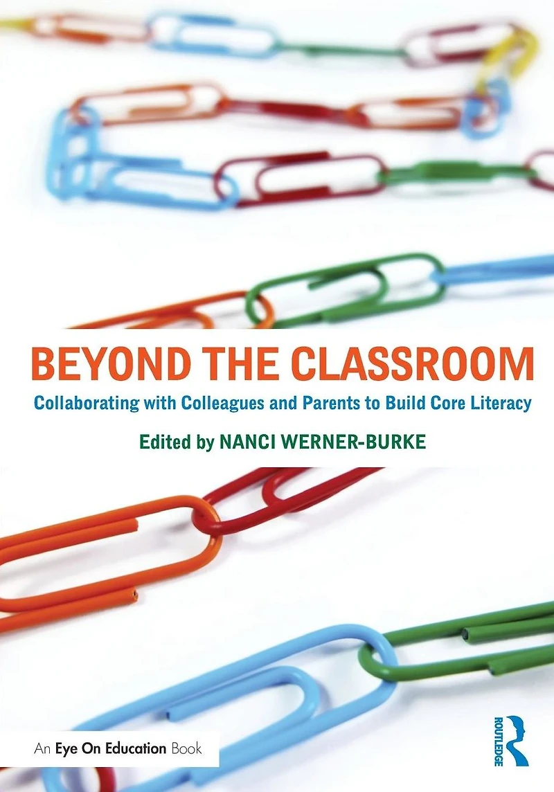 Beyond the Classroom: Collaborating with Colleagues and Parents to Build Core Literacy