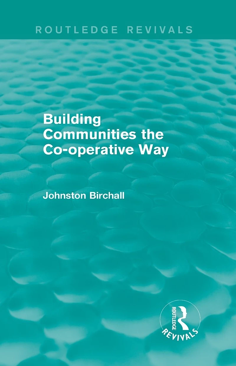 Building Communities (Routledge Revivals): The Co-operative Way