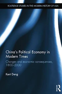 China's Political Economy Modern Times: Changes and Economic Consequences, 1800-2000