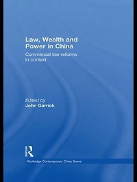 Law, Wealth and Power China: Commercial Law Reforms Context