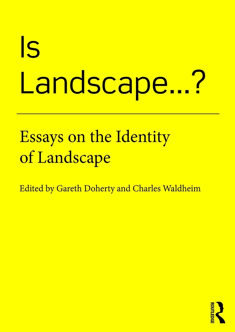Is Landscape... ?: Essays on the Identity of Landscape