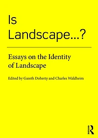 Is Landscape... ?: Essays on the Identity of Landscape
