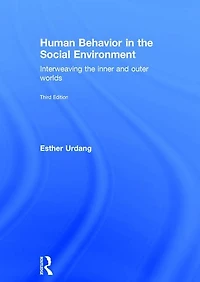 Human Behavior the Social Environment: Interweaving Inner and Outer Worlds