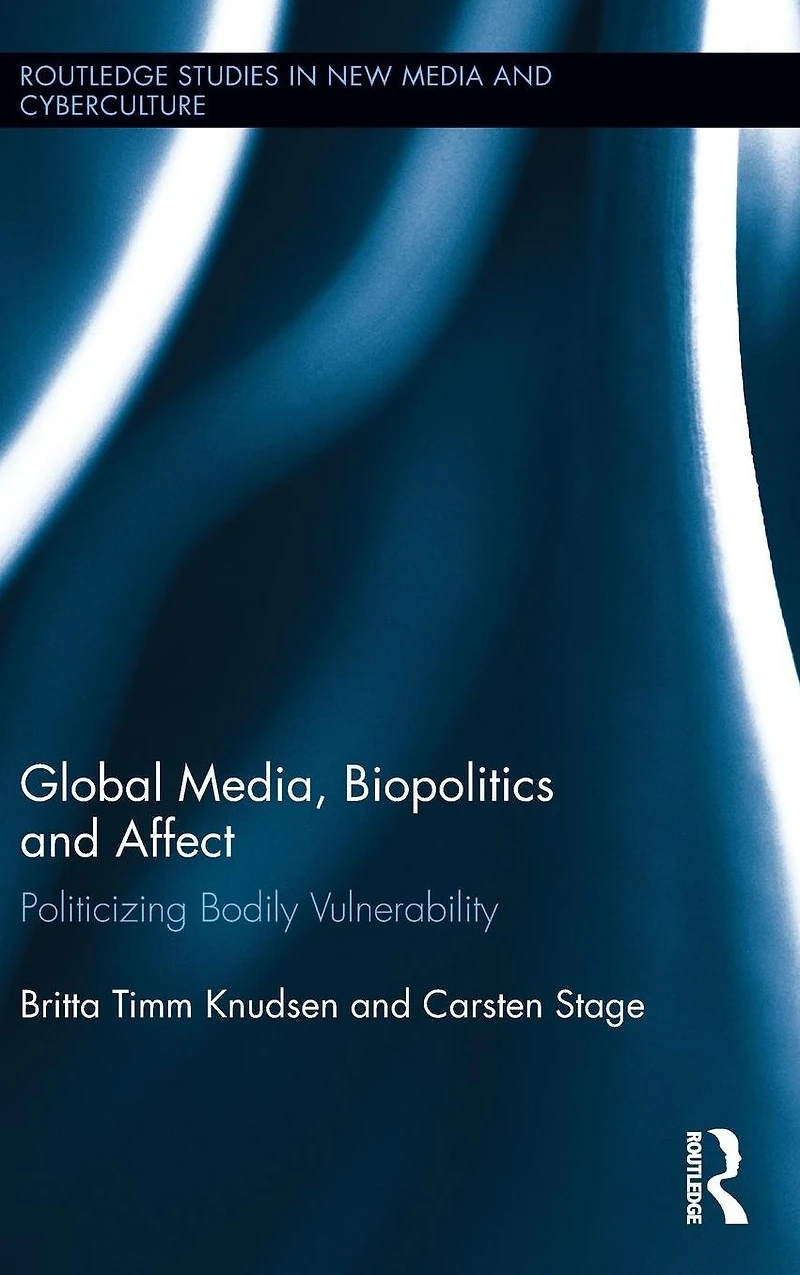 Global Media, Biopolitics, and Affect: Politicizing Bodily Vulnerability