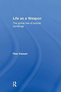 Life as a Weapon: The Global Rise of Suicide Bombings