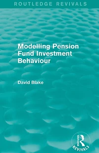 Modelling Pension Fund Investment Behaviour (Routledge Revivals)