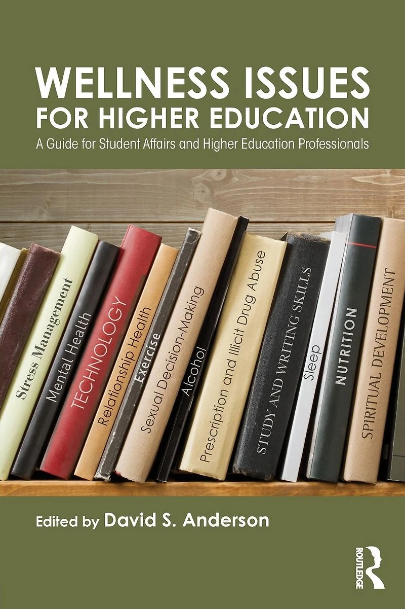 Wellness Issues for Higher Education: A Guide Student Affairs and Education Professionals