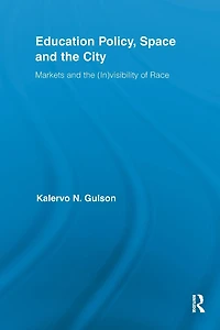 Education Policy, Space and the City: Markets (In)visibility of Race