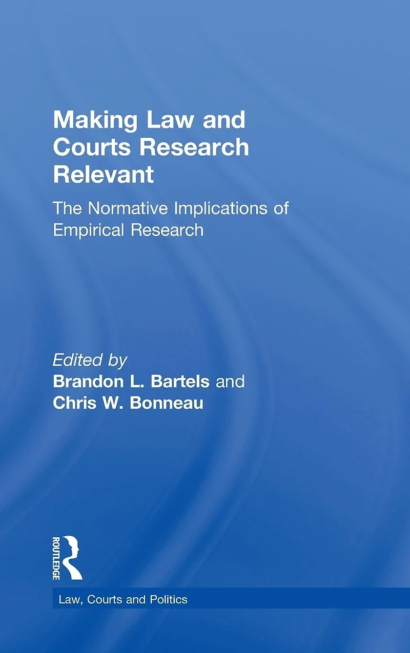 Making Law and Courts Research Relevant: The Normative Implications of Empirical