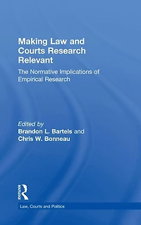 Making Law and Courts Research Relevant: The Normative Implications of Empirical