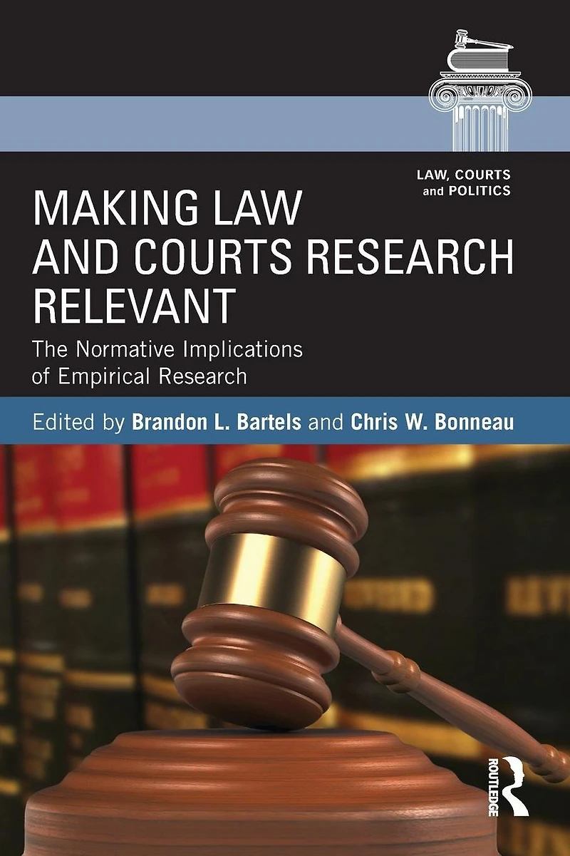 Making Law and Courts Research Relevant: The Normative Implications of Empirical