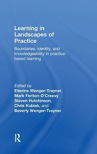 learning Landscapes of Practice: Boundaries, identity, and knowledgeability practice-based