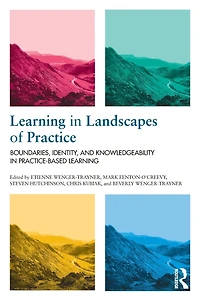 learning Landscapes of Practice: Boundaries, identity, and knowledgeability practice-based