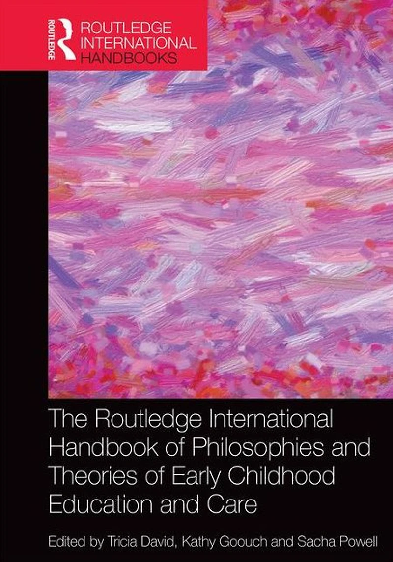 The Routledge International Handbook of Philosophies and Theories Early Childhood Education Care