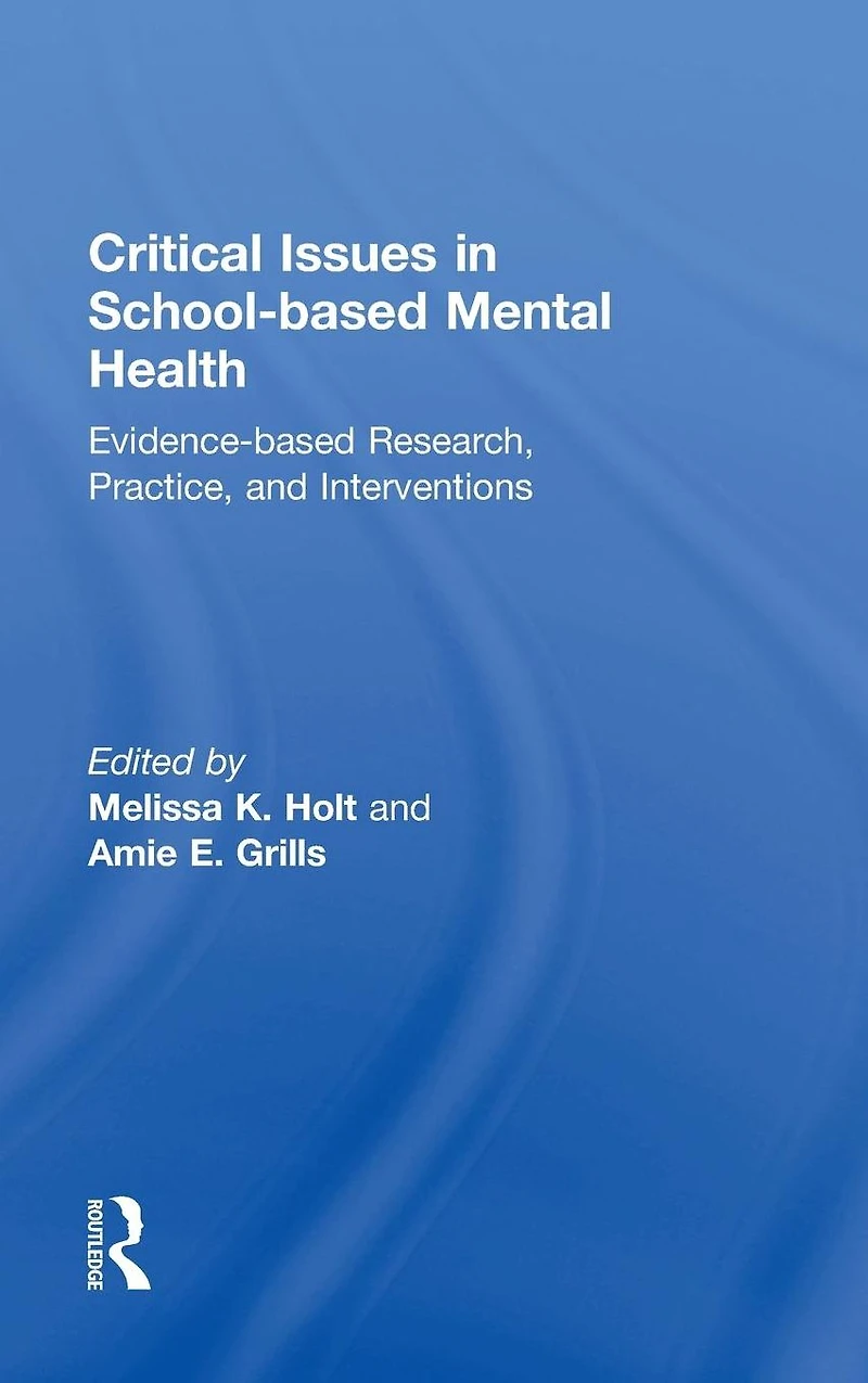 Critical Issues School-based Mental Health: Evidence-based Research, Practice, and Interventions