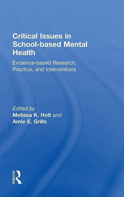 Critical Issues School-based Mental Health: Evidence-based Research, Practice, and Interventions