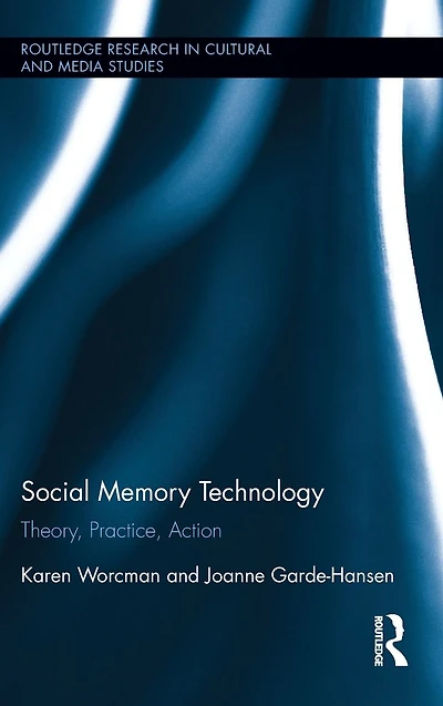 Social Memory Technology: Theory, Practice, Action