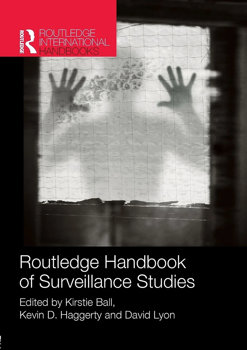Routledge Handbook of Surveillance Studies