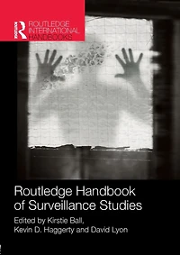 Routledge Handbook of Surveillance Studies