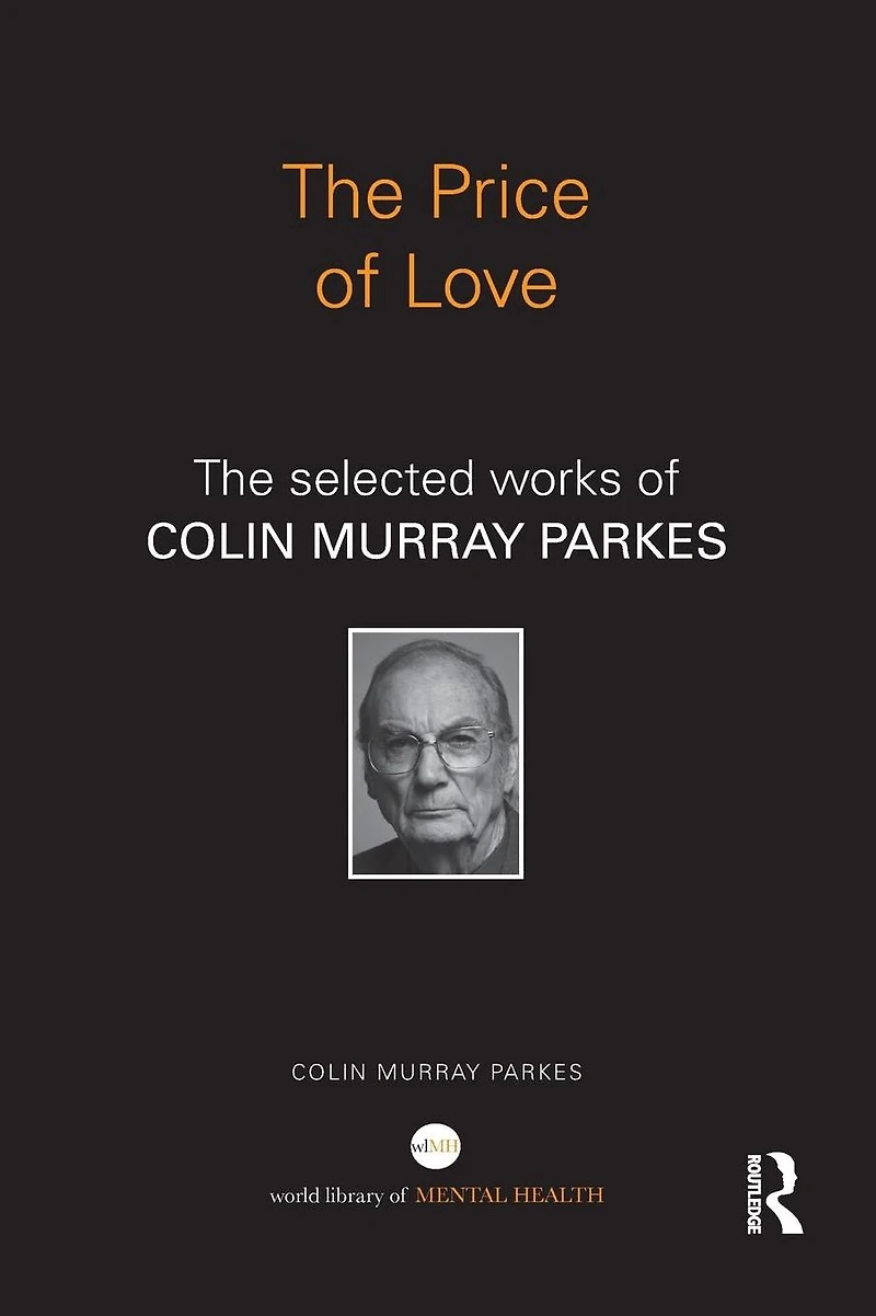 The Price of Love: selected works Colin Murray Parkes