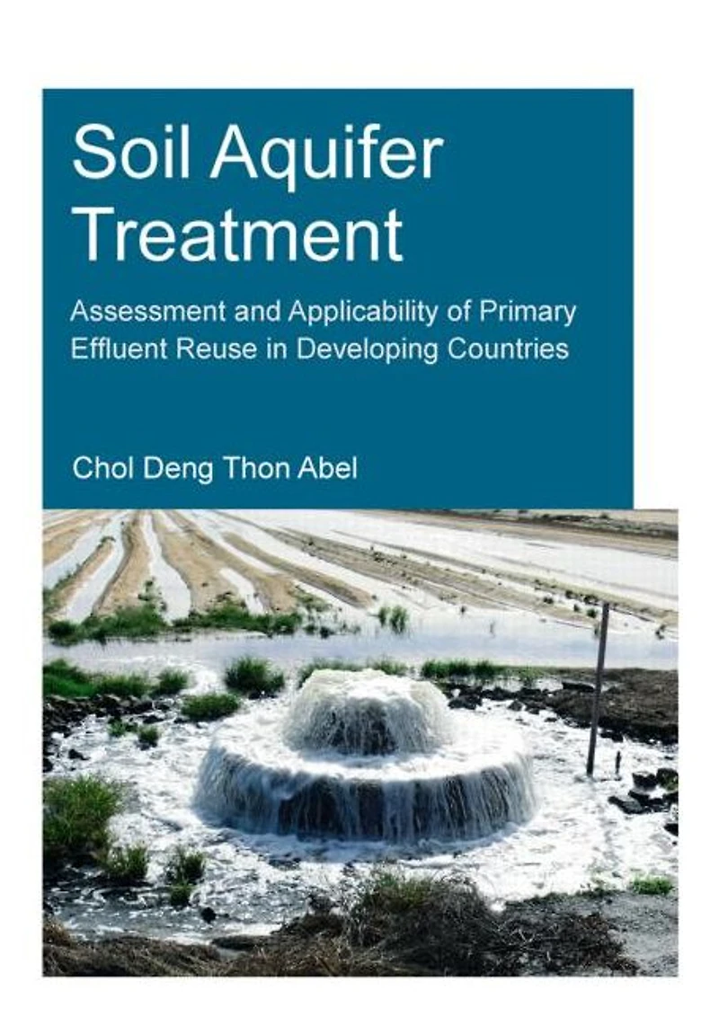 Soil Aquifer Treatment: Assessment and Applicability of Primary Effluent Reuse Developing Countries