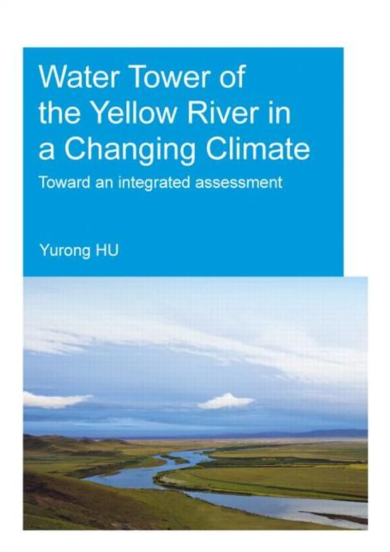 Water Tower of the Yellow River a Changing Climate: Toward an Integrated Assessment