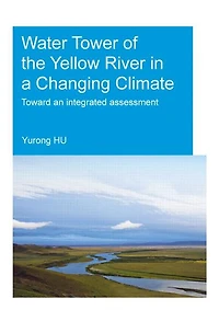 Water Tower of the Yellow River a Changing Climate: Toward an Integrated Assessment