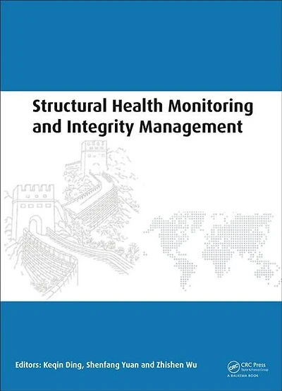 Structural Health Monitoring and Integrity Management: Proceedings of the 2nd International Conference of Structural Health Monitoring and Integrity Management (ICSHMIM 2014), Nanjing, China, 24-26 September 2014