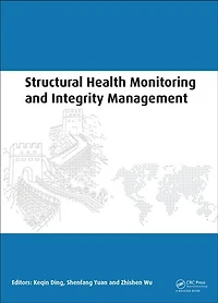 Structural Health Monitoring and Integrity Management: Proceedings of the 2nd International Conference of Structural Health Monitoring and Integrity Management (ICSHMIM 2014), Nanjing, China, 24-26 September 2014