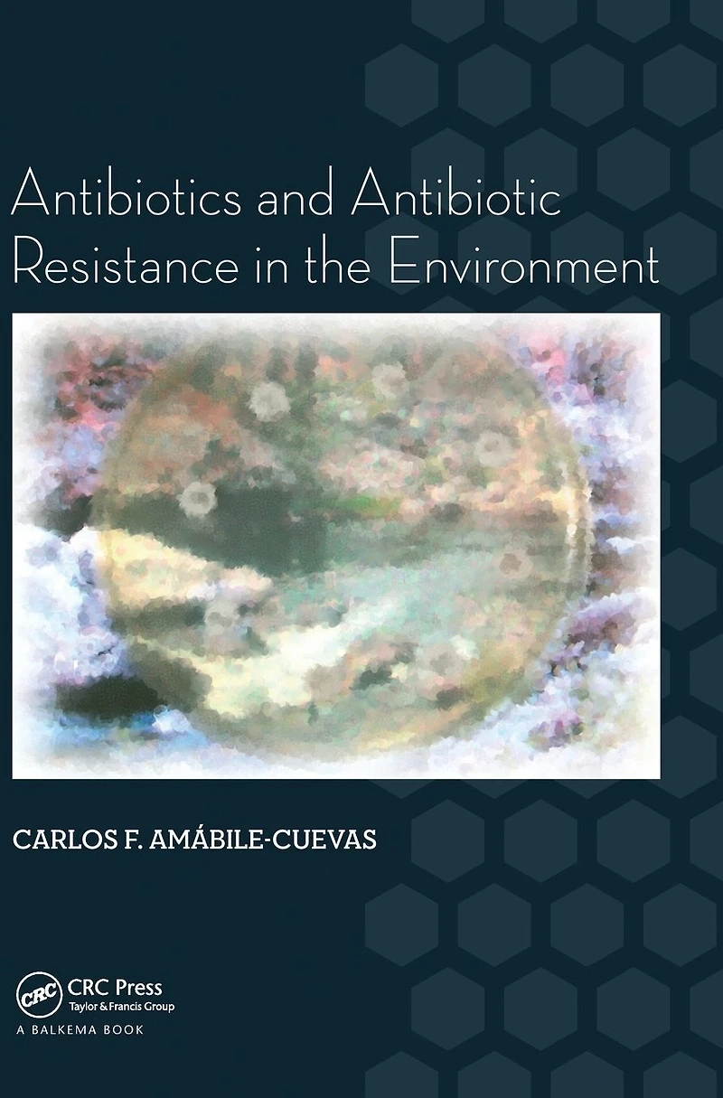 Antibiotics and Antibiotic Resistance the Environment