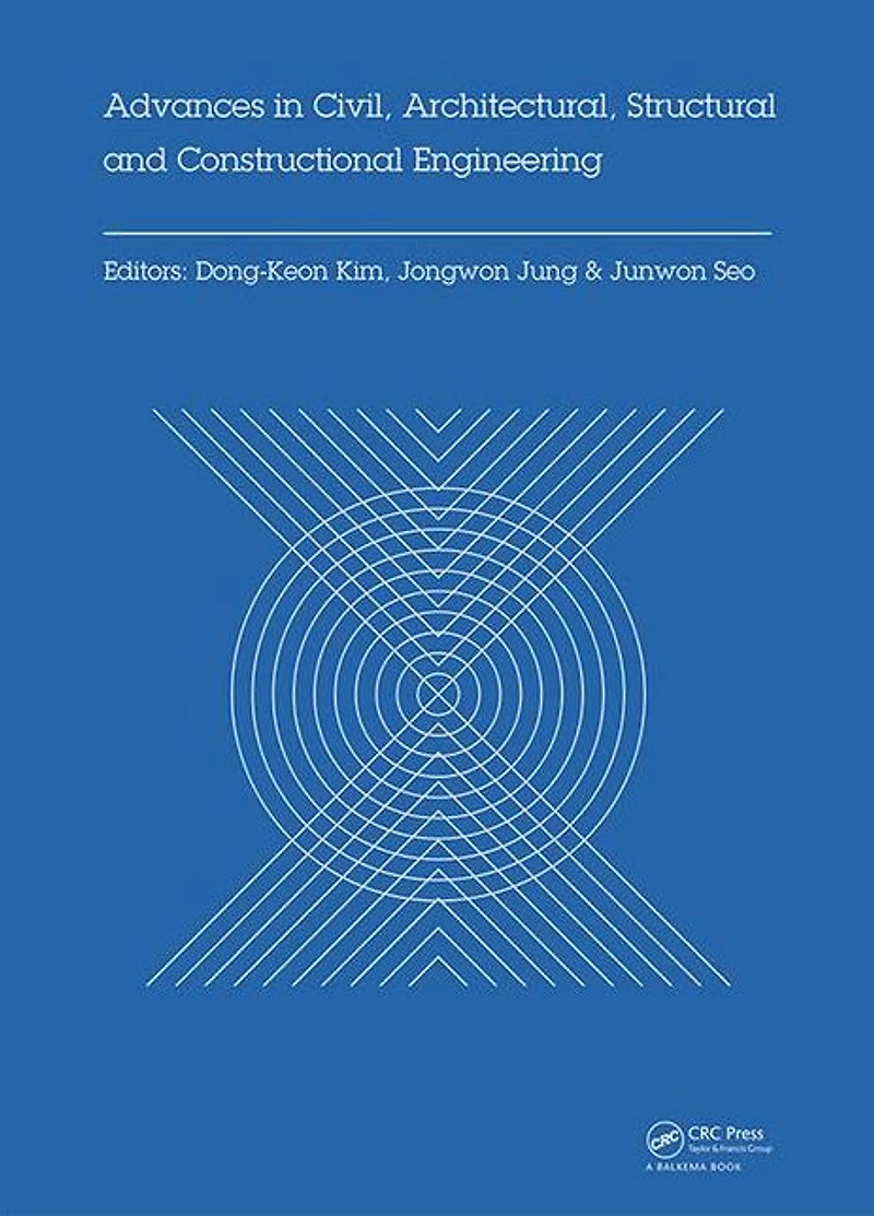 Advances Civil, Architectural, Structural and Constructional Engineering: Proceedings of the International Conference on Engineering, Dong-A University, Busan, South Korea, August 21-23, 2015
