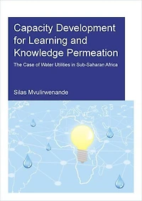 Capacity Development for Learning and Knowledge Permeation: The Case of Water Utilities Sub-Saharan Africa