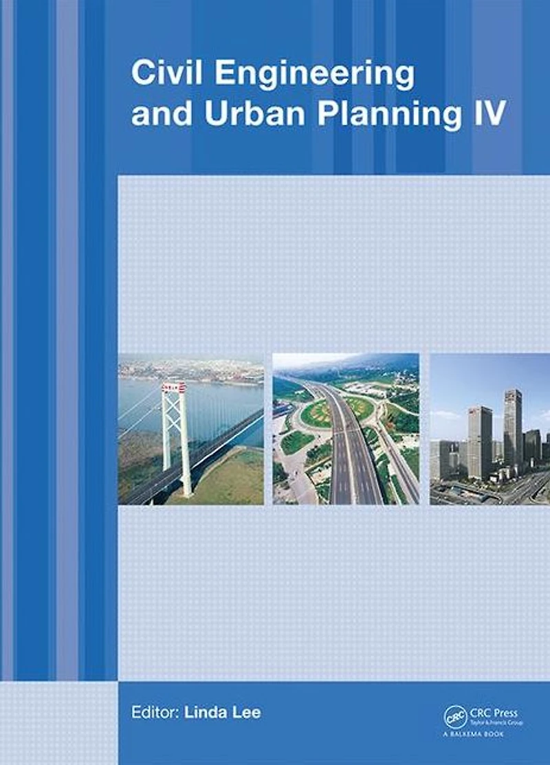 Civil Engineering and Urban Planning IV: Proceedings of the 4th International Conference on Planning, Beijing, China, 25-27 July 2015