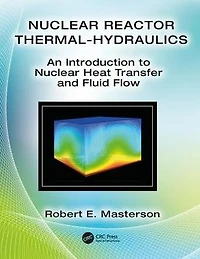 Nuclear Reactor Thermal Hydraulics: An Introduction to Heat Transfer and Fluid Flow