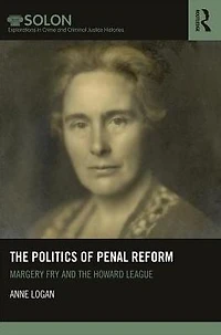 the Politics of Penal Reform: Margery Fry and Howard League