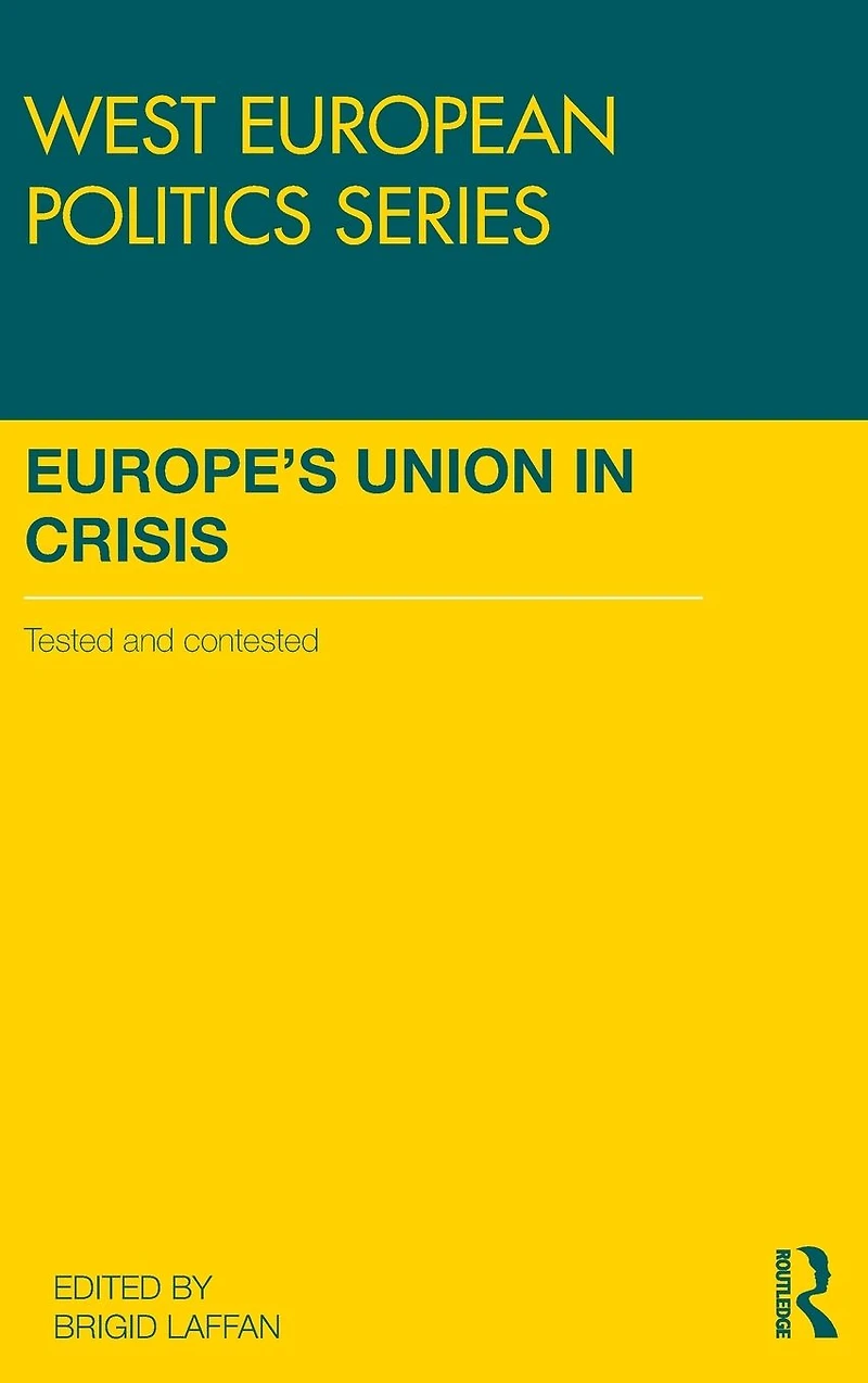 Europe's Union Crisis: Tested and Contested