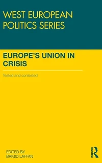 Europe's Union Crisis: Tested and Contested