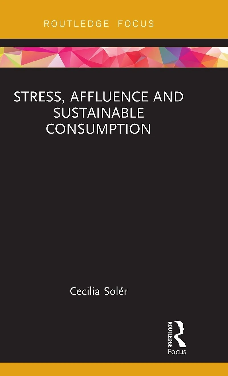 Stress, Affluence and Sustainable Consumption