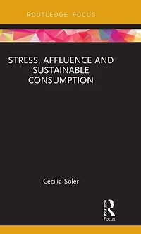 Stress, Affluence and Sustainable Consumption