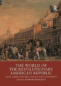 the World of Revolutionary American Republic: Land, Labor