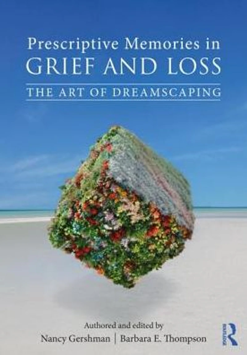 Prescriptive Memories Grief and Loss: The Art of Dreamscaping