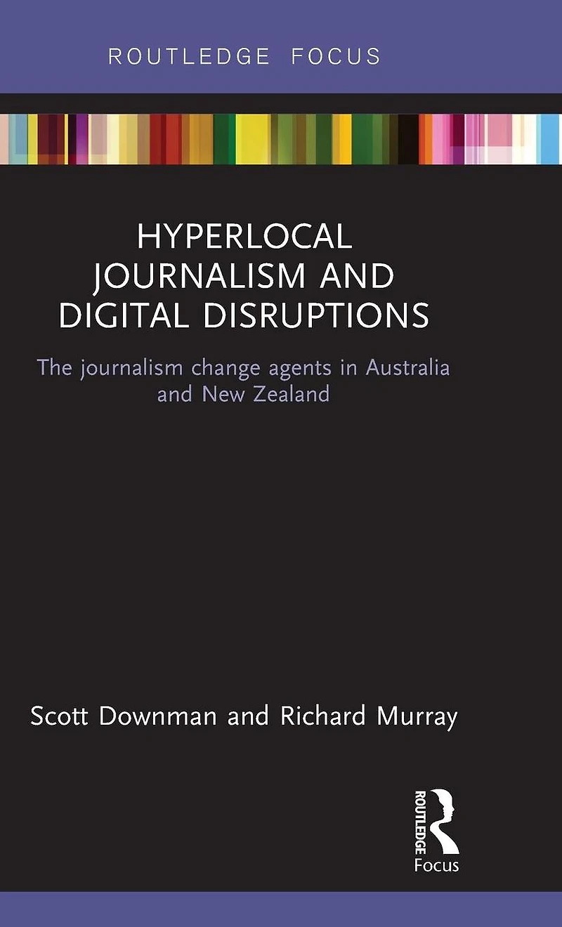 Hyperlocal journalism and Digital Disruptions: The change agents Australia New Zealand