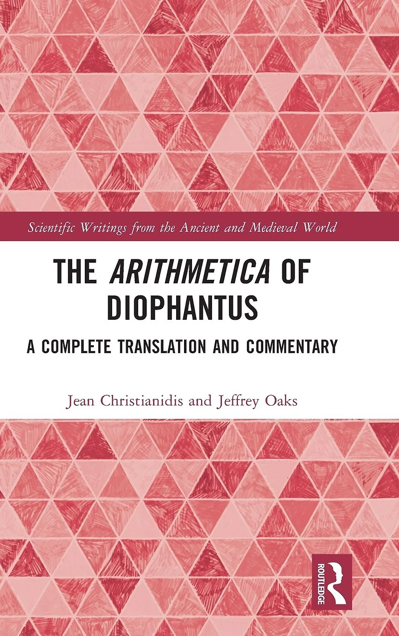 The Arithmetica of Diophantus: A Complete Translation and Commentary