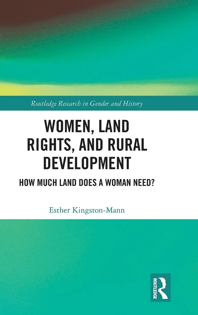 Women, Land Rights and Rural Development: How Much Does a Woman Need?