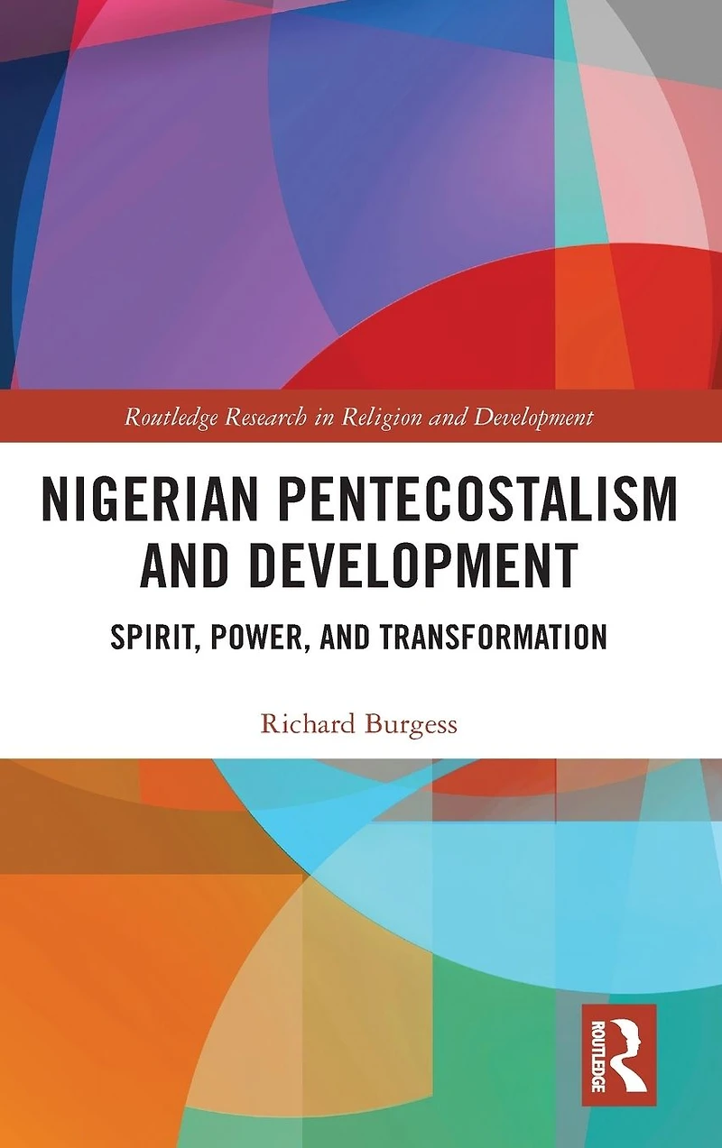 Nigerian Pentecostalism and Development: Spirit, Power, Transformation