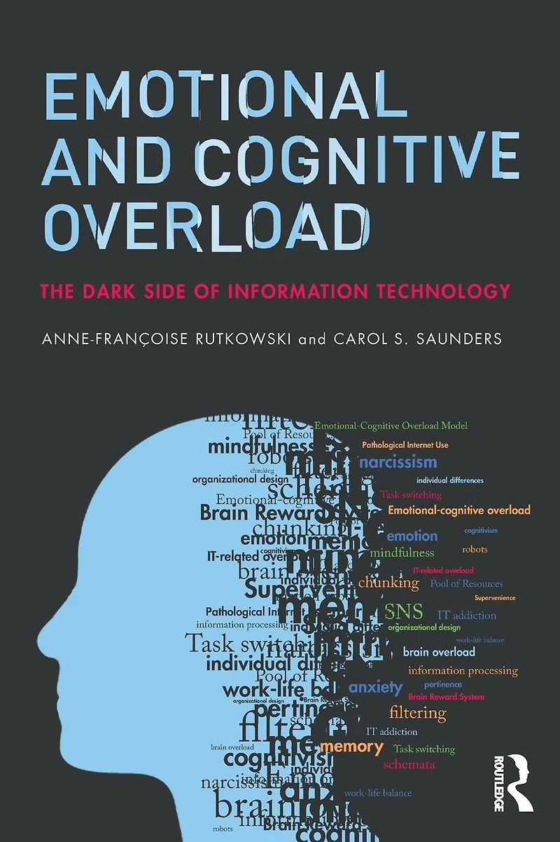 Emotional and Cognitive Overload: The Dark Side of Information Technology